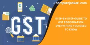 GST Registration A step by step guide 2024:- जीएसटी पंजीकरण 2024: एक चरण-दर-चरण मार्गदर्शिका| जाने संपूर्ण जानकारी