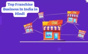 Top Franchise Business In India in Hindi
