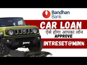 Bandhan Bank Car Loan kaise le 