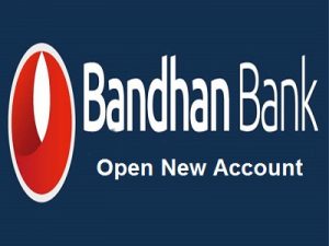 How to open new account in bandhan bank